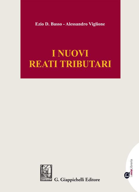 I nuovi reati tributari. Profili sostanziali e processuali - Ezio D. Basso,Alessandro Viglione - ebook