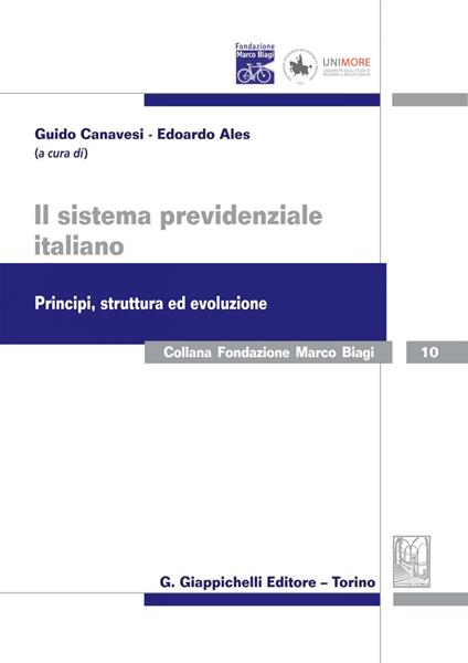 Il sistema previdenziale italiano. Principi, struttura ed evoluzione. Atti dei seminari maceratesi di studi previdenziali (Macerata, 18-19 luglio 2016) - Edoardo Ales,Guido Canavesi - ebook