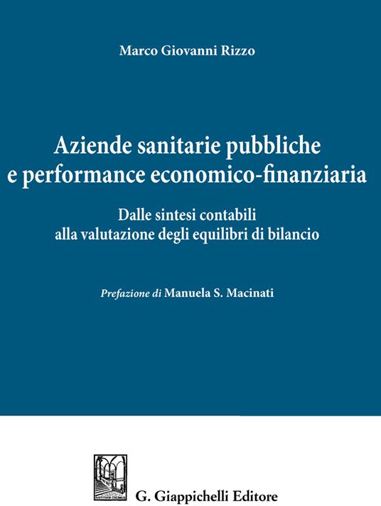 Aziende sanitarie pubbliche e performance economico-finanziaria. Dalle sintesi contabili alla valutazione degli equilibri di bilancio - Marco Giovanni Rizzo - ebook