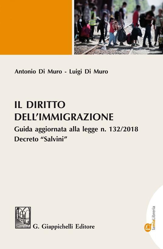 Il diritto dell'immigrazione. Guida aggiornata alla Legge n. 132/2018 Decreto «Salvini» - Antonio Di Muro,Luigi Di Muro - ebook