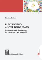 Il patrocinio a spese dello Stato. Presupposti, casi, liquidazione del compenso e atti successivi