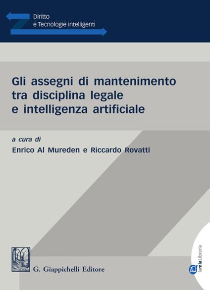 Gli assegni di mantenimento tra disciplina legale e intelligenza artificiale - Enrico Al Mureden,Riccardo Rovatti - ebook