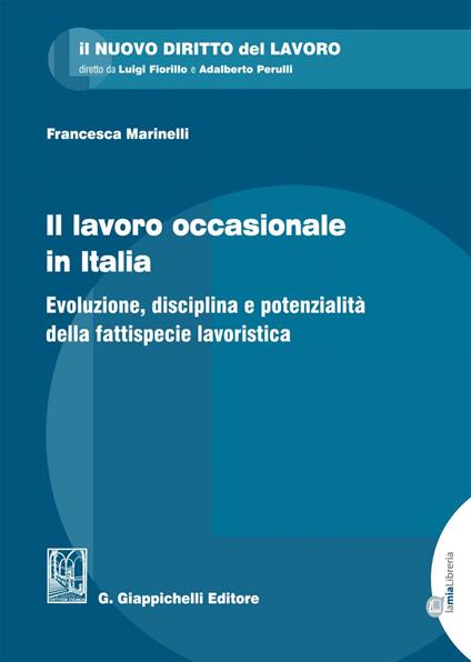 Il lavoro occasionale in Italia. Evoluzione, disciplina e potenzialità della fattispecie lavoristica - Francesca Marinelli - ebook