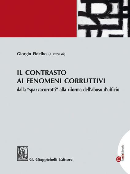 Il contrasto ai fenomeni corruttivi dalla «spazzacorrotti» alla riforma dell'abuso d'ufficio - Giorgio Fidelbo - ebook