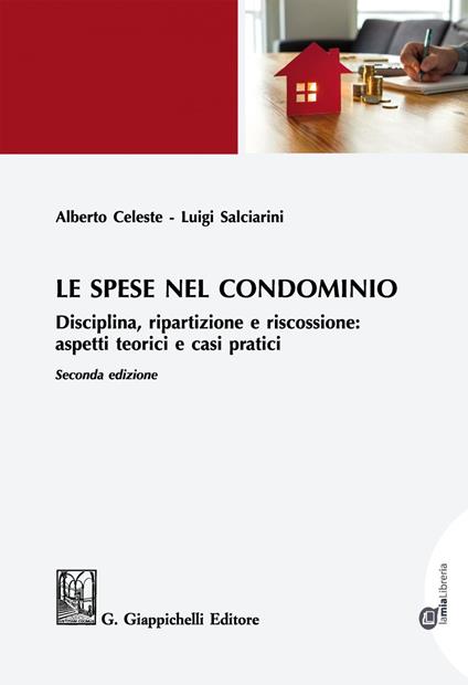 Le spese nel condominio. Disciplina, ripartizione e riscossione: aspetti teorici e casi pratici - Alberto Celeste,Luigi Salciarini - ebook