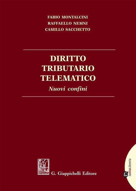 Diritto tributario telematico. Nuovi confini - Fabio Montalcini,Raffaello Nemni,Camillo Sacchetto - ebook