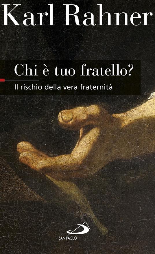 Chi è tuo fratello? Il rischio della vera fraternità - Karl Rahner - ebook