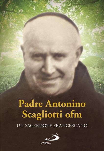 Padre Antonio Scagliotti, ofm. Un sacerdote francescano - Silvana Morgese Rasiej - ebook