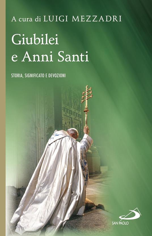 Giubilei e Anni santi. Storia, significato e devozioni - Luigi Mezzadri - ebook