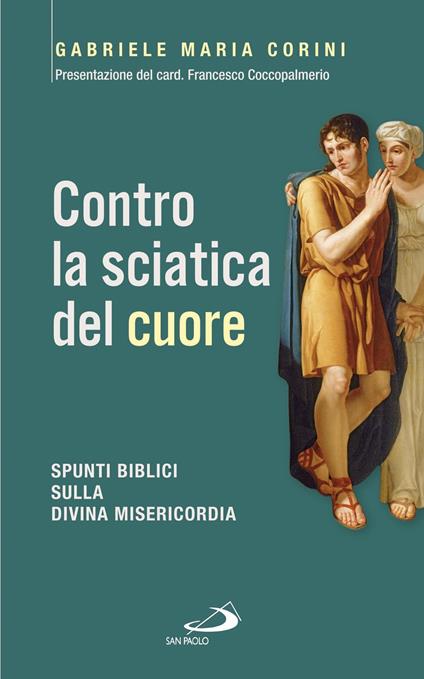 Contro la sciatica del cuore. Spunti biblici sulla divina misericordia - Gabriele Maria Corini - ebook