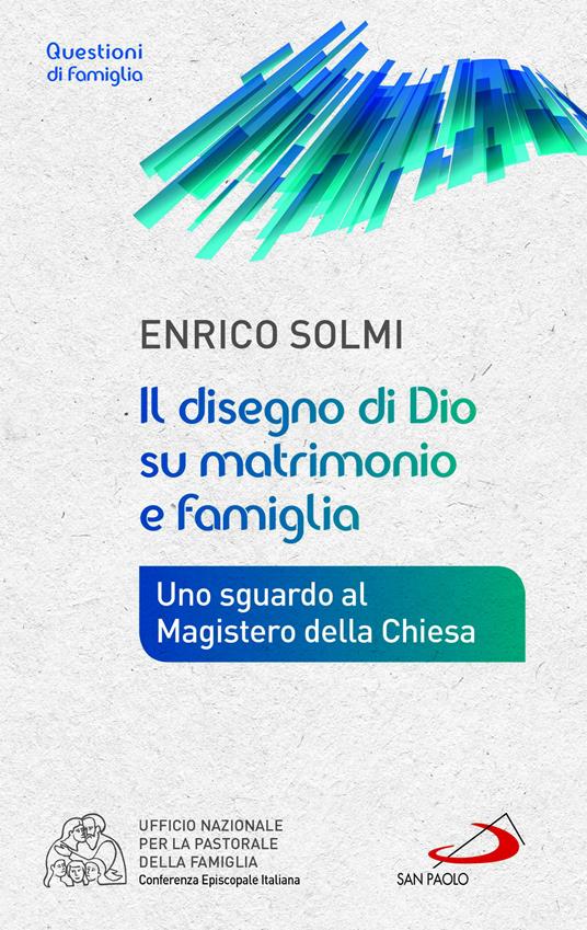 Il disegno di Dio su matrimonio e famiglia. Uno sguardo al Magistero della Chiesa - Enrico Solmi - ebook