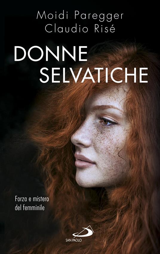 Donne selvatiche. Forza e mistero del femminile - Moidi Paregger,Claudio Risé - ebook