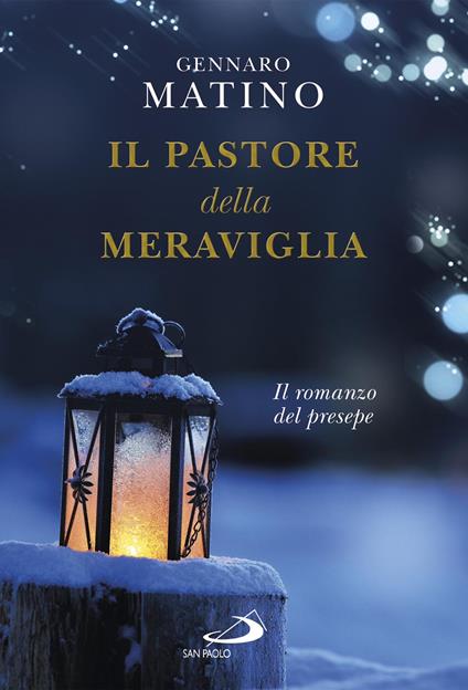 Il pastore della meraviglia. Il romanzo del presepe - Gennaro Matino - ebook