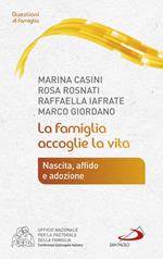 La famiglia accoglie la vita. Nascita, affido e adozione