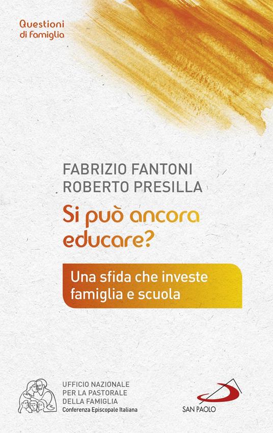 Si può ancora educare? Una sfida che investe famiglia e scuola - Fabrizio Fantoni,Roberto Presilla - ebook