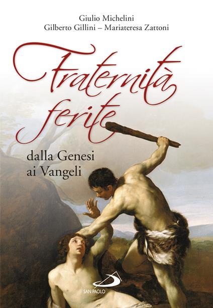 Fraternità ferite dalla Genesi ai Vangeli - Gilberto Gillini,Giulio Michelini,Mariateresa Zattoni - ebook