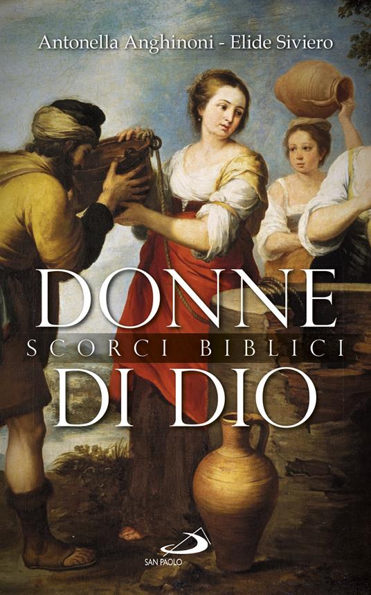 Donne di Dio. Scorci biblici - Antonella Anghinoni,Elide Siviero - ebook