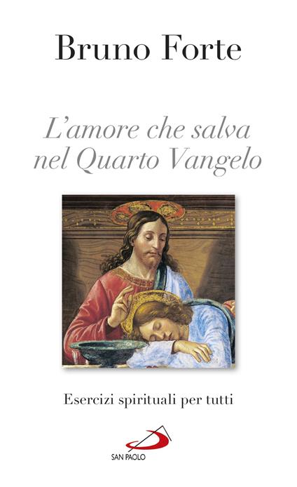 L' amore che salva nel Quarto Vangelo. Esercizi spirituali per tutti - Bruno Forte - ebook