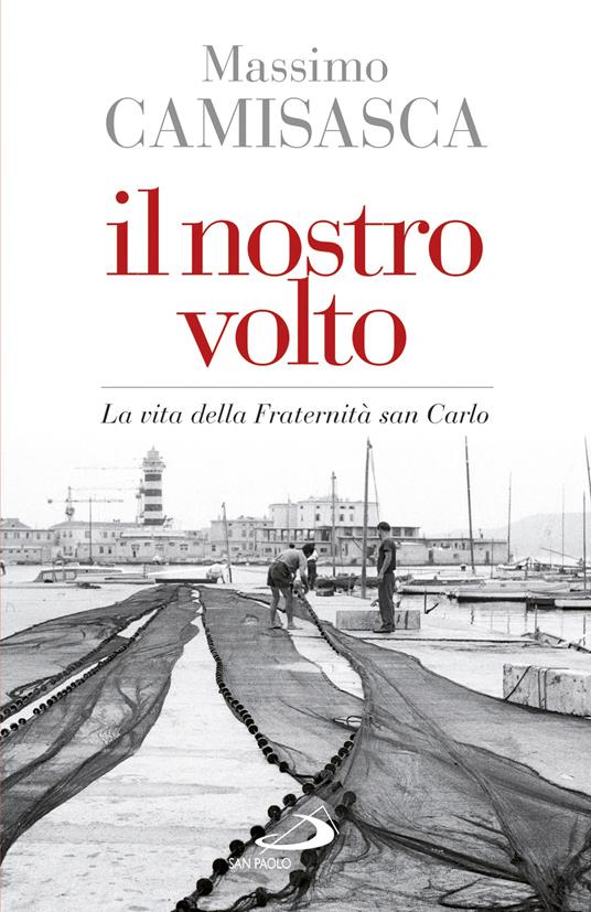 Il nostro volto. La vita della Fraternità san Carlo - Massimo Camisasca - ebook