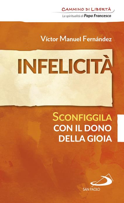 Infelicità. Sconfiggila con il dono della gioia - Víctor Manuel Fernández - ebook