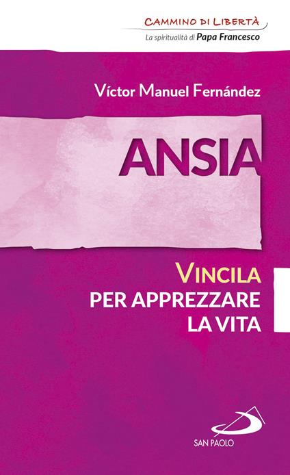 Ansia. Vincila per apprezzare la vita - Víctor Manuel Fernández - ebook