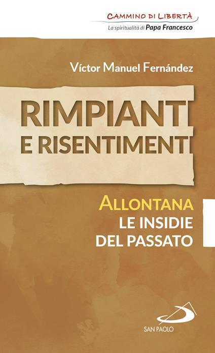 Rimpianti e risentimenti. Allontana le insidie del passato - Víctor Manuel Fernández - ebook