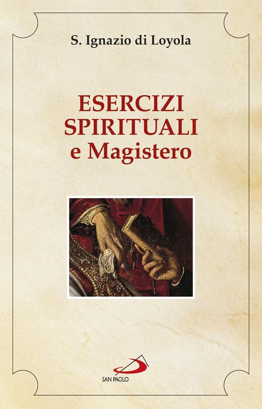 Esercizi spirituali e Magistero - Ignazio di Loyola (sant'),P. Schiavone - ebook