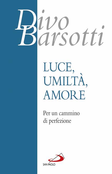 Luce, umiltà, amore. Per un cammino di perfezione - Divo Barsotti - ebook