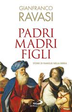 Padri, madri, figli. Storie di famglie nella Bibbia