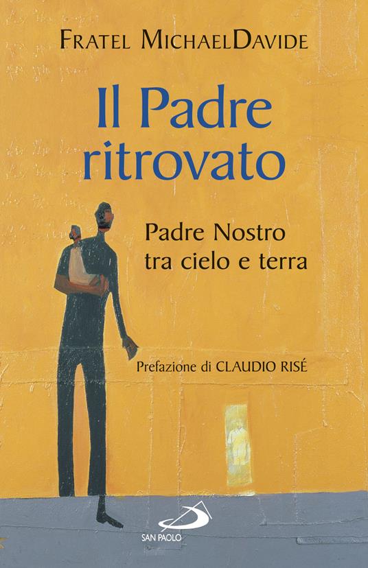 Il padre ritrovato. Padre Nostro tra cielo e terra - MichaelDavide Semeraro - ebook