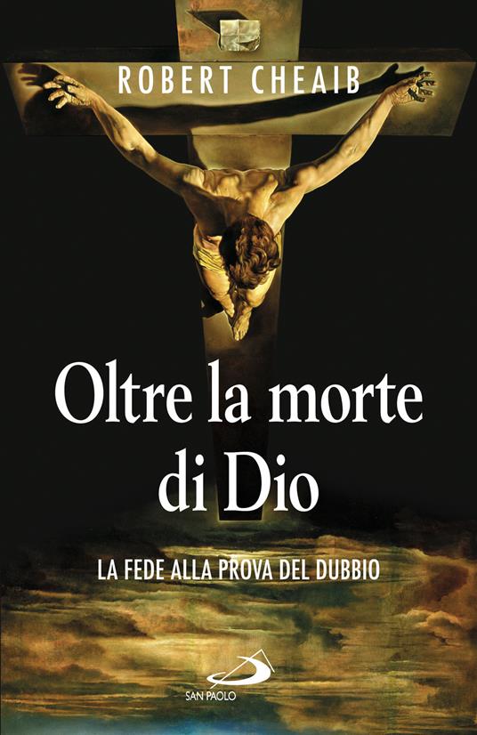 Oltre la morte di Dio. La fede alla prova del dubbio - Robert Cheaib - ebook