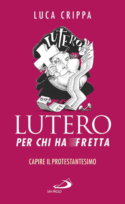 Lutero per chi ha fretta. Capire il protestantesimo - Luca Crippa - ebook