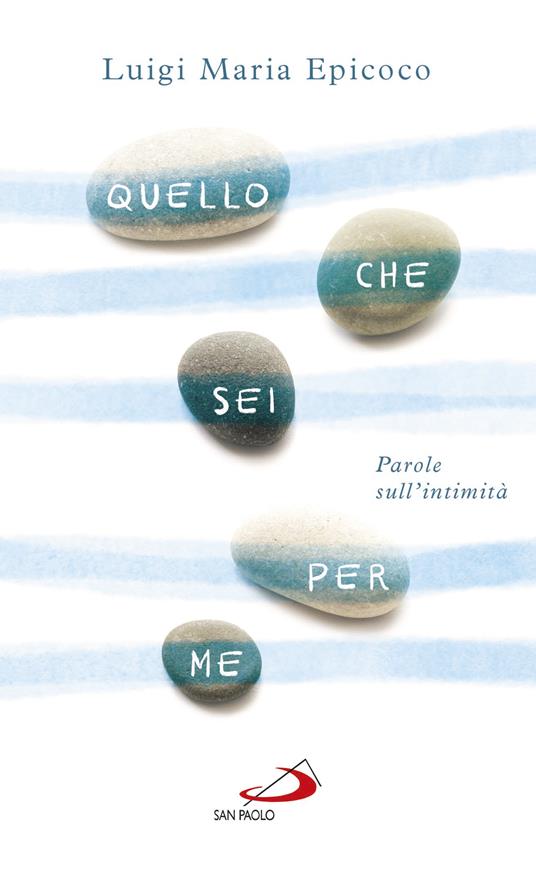 Quello che sei per me. Parole sull'intimità - Luigi Maria Epicoco - ebook