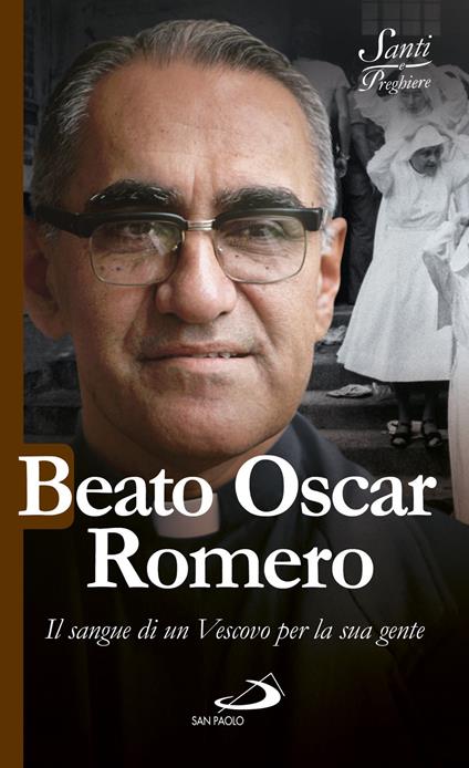 Beato Oscar Romero. Il sangue di un vescovo per la sua gente - Luca Crippa - ebook