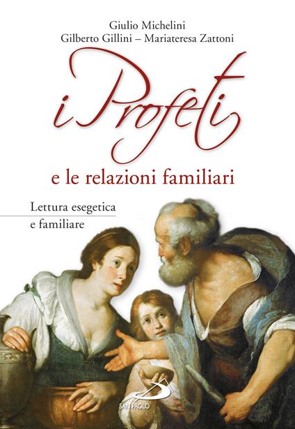 I profeti e le relazioni familiari - Gilberto Gillini,Giulio Michelini,Mariateresa Zattoni - ebook