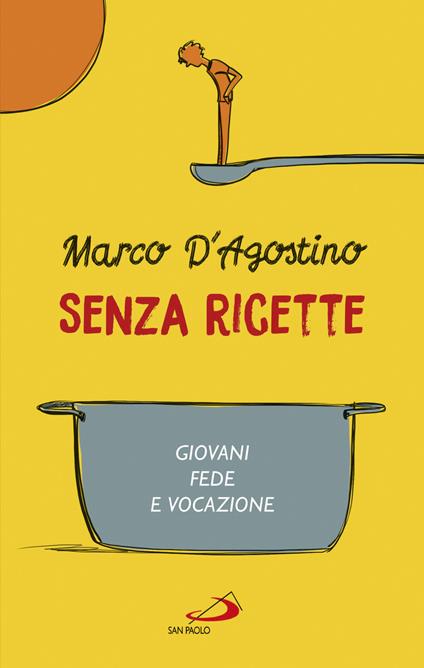 Senza ricette. Giovani, fede e vocazione - Marco D'Agostino - ebook