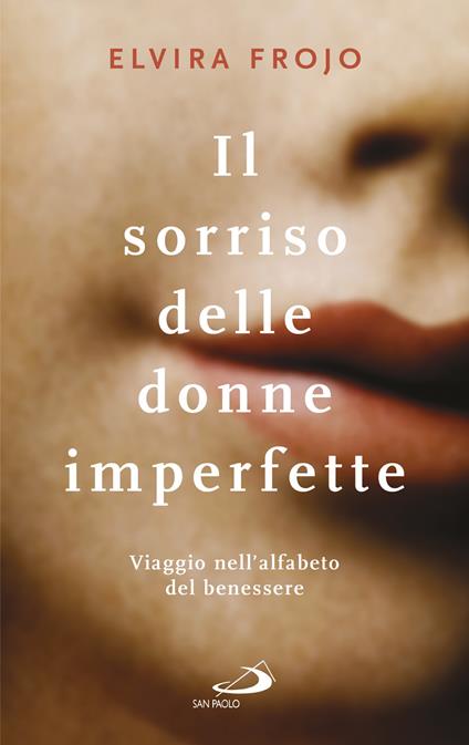 Il sorriso delle donne imperfette. Viaggio nell'alfabeto del benessere - Elvira Frojo - ebook