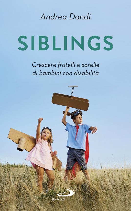 Siblings. Crescere fratelli e sorelle di bambini con disabilità - Andrea Dondi - ebook