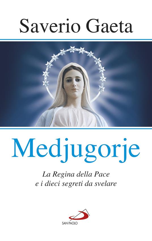 Medjugorje. La Regina della pace e i dieci segreti da svelare - Saverio Gaeta - ebook