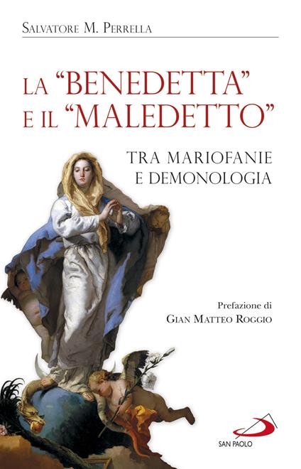 La «Benedetta» e il «Maledetto». Tra mariofanie e demonologia - Salvatore Maria Perrella - ebook