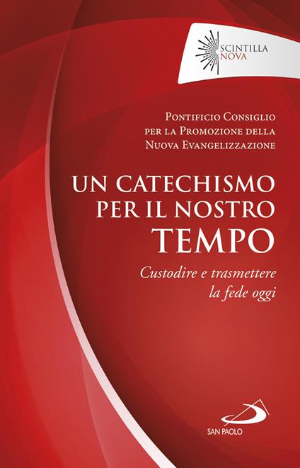 Un catechismo per il nostro tempo. Custodire e trasmettere la fede oggi - Rino Fisichella,Pontificio consiglio per la promozione della nuova evangelizzazione - ebook