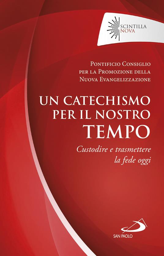 Un catechismo per il nostro tempo. Custodire e trasmettere la fede oggi - Rino Fisichella,Pontificio consiglio per la promozione della nuova evangelizzazione - ebook