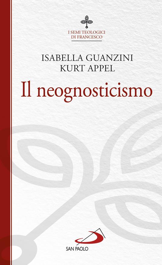 Il neognosticismo. I semi teologici di Francesco - Kurt Appel,Isabella Guanzini - ebook