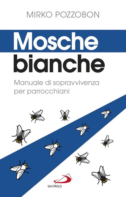 Mosche bianche. Manuale di sopravvivenza per parrocchiani - Mirko Pozzobon - ebook