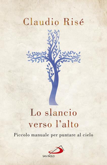 Lo slancio verso l'alto. Piccolo manuale per puntare al cielo - Claudio Risé - ebook