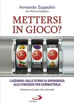 Mettersi in gioco? L'azzardo: dalle storie di dipendenza alle strategie per combatterlo