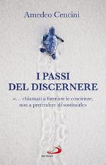 I passi del discernere. «... chiamati a formare le coscienze, non a pretendere di sostituirle»