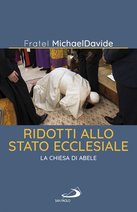 Ridotti allo stato ecclesiale. La Chiesa di Abele - MichaelDavide Semeraro - ebook