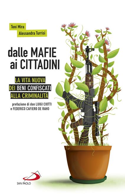 Dalle mafie ai cittadini. La vita nuova dei beni confiscati alla criminalità - Toni Mira,Alessandra Turrisi - ebook