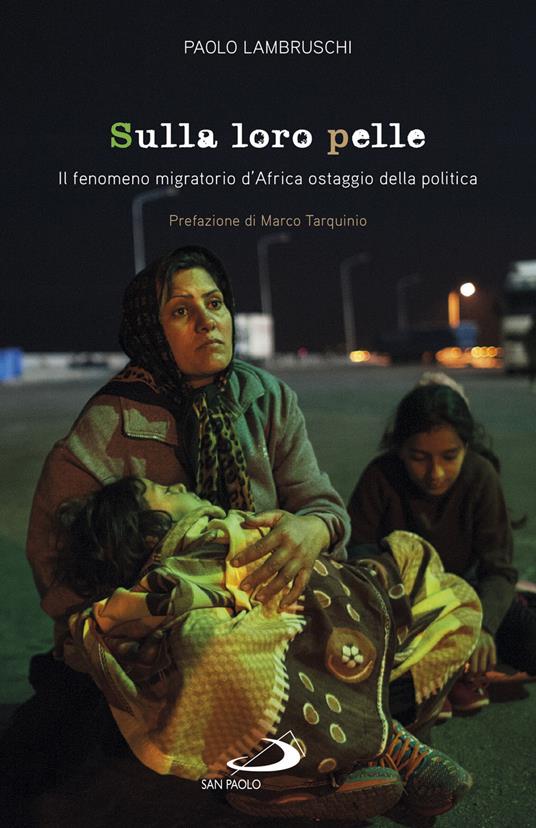 Sulla loro pelle. Il fenomeno migratorio d'Africa ostaggio della politica - Paolo Lambruschi - ebook